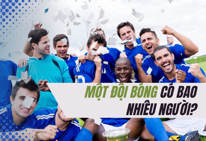 doi-bong-da-co-bao-nhieu-nguoi