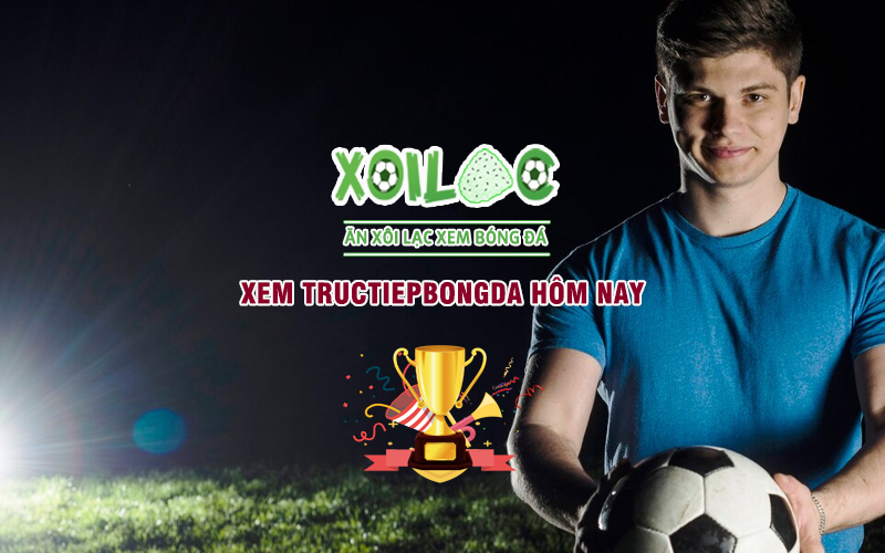 Xoilac365 – Trang web phát sóng bóng đá trực tiếp full HD, rõ nét 