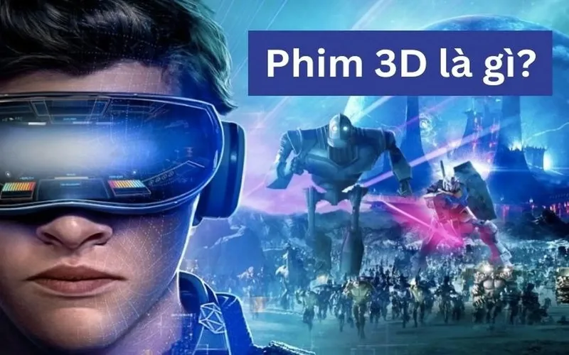 phim 3d la gi tim hieu cong nghe tao hinh anh song dong
