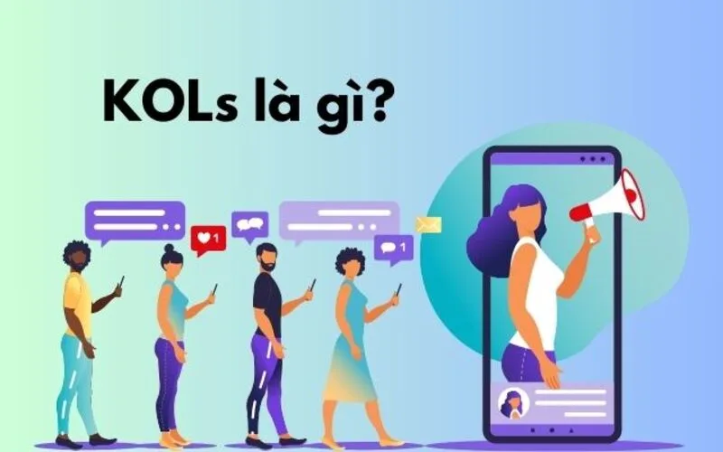 KOLs là gì?? Vai trò và tầm ảnh hưởng trong marketing hiện nay
